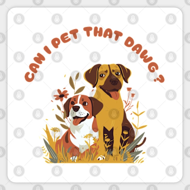 can i pet that dawgs Sticker by GraphGeek